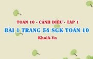 Bài 1 trang 54 SGK Toán 10 tập 1 Cánh Diều